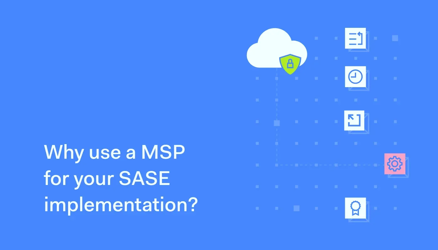 Why use a managed services provider for your SASE implementation